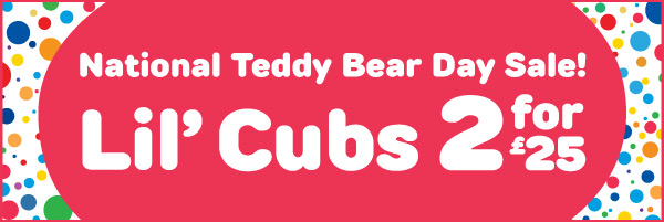 National Teddy Bear Day Sale!  Lil' Cubs 2 for &pound;25